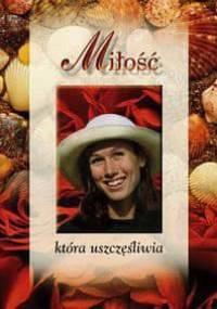 Miłość, która uszczęśliwia - praca zbiorowa