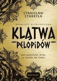 Klątwa Pelopidów. Opowieść mitologiczna - Stanisław Stabryła