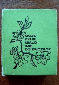Moje życie miało imię dziewczęce...