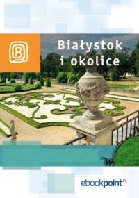 Białystok i okolice. Miniprzewodnik - praca zbiorowa