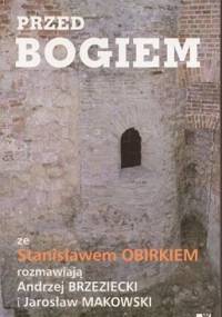 Przed Bogiem: Ze Stanisławem Obirkiem rozmawiają Andrzej Brzeziecki i Jarosław Makowski