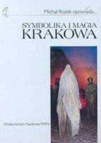 Symbolika i magia Krakowa - Michał Rożek