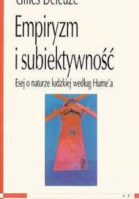 Empiryzm i subiektywność. Esej o naturze ludzkiej według Hume'a. - Gilles Deleuze
