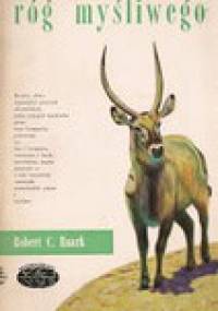 Róg myśliwego - Robert C. Ruark