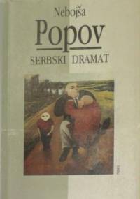 Serbski dramat. Od faszystowskiego populizmu do Miloševicia - Nebojša Popov