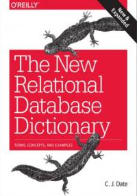 The New Relational Database Dictionary. Terms, Concepts, and Examples - J. Date C.
