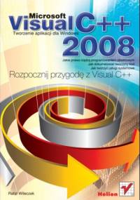 Microsoft Visual C++ 2008. Tworzenie aplikacji dla Windows - Wileczek Rafał