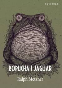Ropucha i Jaguar - Ralph Metzner