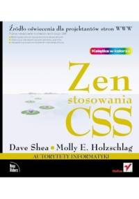 Zen stosowania CSS. Źródło oświecenia dla projektantów stron WWW - Dave Shea, Molly E. Holzschlag