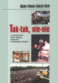 Tak-tak, nie-nie. Z założycielem Radia Maryja rozmawia Stanisław Krajski - Stanisław Krajski, Tadeusz Rydzyk