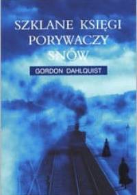 Szklane księgi porywaczy snów - Gordon Dahlquist