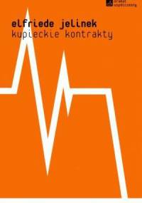 Kupieckie kontrakty - Elfriede Jelinek