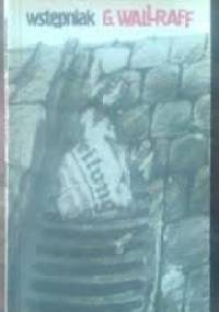 Wstępniak : człowiek, który był w "Bildzie" Hansem Esserem - Günter Wallraff