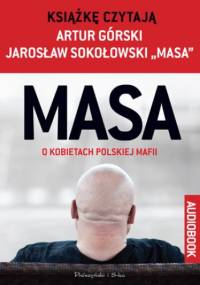 MASA o kobietach polskiej mafii . Jarosław "Masa" Sokołowski w rozmowie z Arturem Górskim - Artur Górski