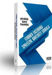 Fenomen Facebooka. Społeczne konteksty edukacji - Grażyna Penkowska