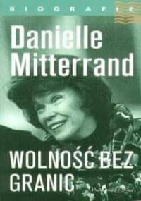 Wolność bez granic - Danielle Mitterrand