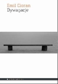 Dywagacje - Emil Cioran