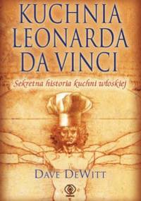 Kuchnia Leonarda da Vinci - Dave DeWitt