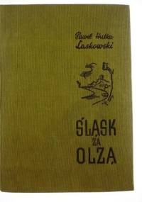 Śląsk za Olzą - Paweł Hulka-Laskowski