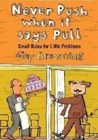 Never Push When It Says Pull: Small Rules For Little Problems - Guy Browning