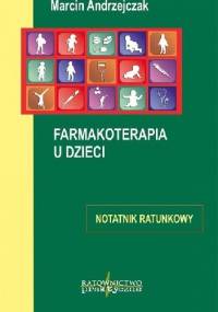 Farmakoterapia u dzieci - notatnik ratunkowy - Marcin Andrzejczak