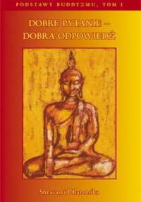 Dobre pytanie - dobra odpowiedź - Sharavasti Dhammika