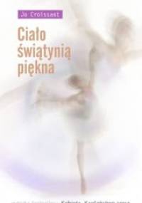 Ciało świątynią piękna - Jo Croissant