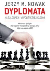 Dyplomata. W salonach i politycznej kuchni - Jerzy M. Nowak