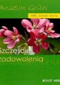 Szczęście zadowolenia - Anselm Grün OSB