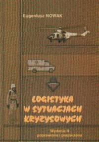 Logistyka w sytuacjach kryzysowych - Eugeniusz Nowak