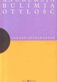 Anoreksja, bulimia, otyłość - Gerard Apfeldorfer