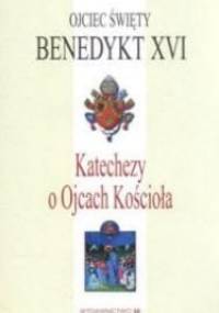 Katechezy o Ojcach Kościoła - Benedykt XVI