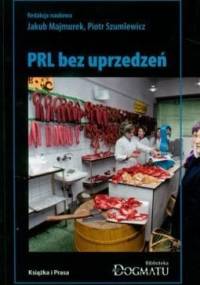 PRL bez uprzedzeń - Piotr Szumlewicz, Jakub Majmurek