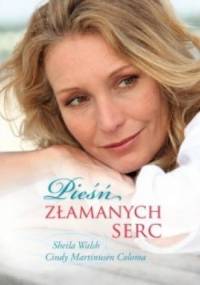 Pieśń złamanych serc - Sheila Walsh, Cindy Martinusen Coloma