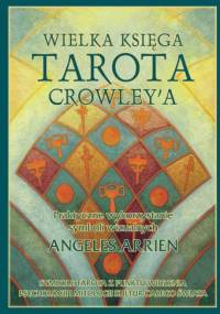 Wielka księga Tarota Crowley'a - Angeles Arrien