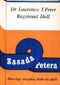 Zasada Petera. Dlaczego wszystko idzie na opak - Laurence J. Peter