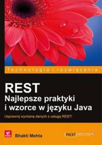 REST. Najlepsze praktyki i wzorce w języku Java. Usprawnij wymianę danych z usługą REST! - Bhakti Mehta
