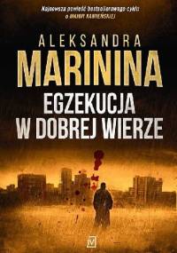 Egzekucja w dobrej wierze - Aleksandra Marinina
