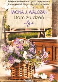 Dom złudzeń. Iga - Iwona J. Walczak