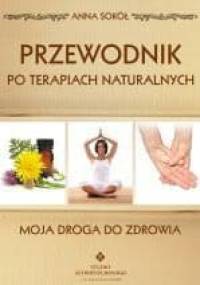 Przewodnik po terapiach naturalnych - Anna Sokół