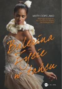 Balerina. Życie w tańcu - Misty Copeland