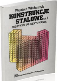 Konstrukcje Stalowe. Część 1. Podstawy projektowania - Wojciech Włodarczyk