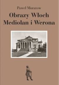 Obrazy Włoch: Mediolan i Werona - Paweł Muratow