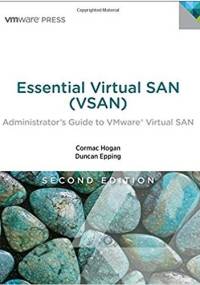 Essential Virtual SAN (VSAN): Administrator's Guide to VMware Virtual SAN - Cormac Hogan, Duncan Epping