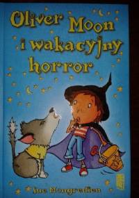Oliver Moon i wakacyjny horror - Sue Mongredien