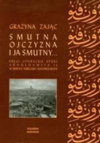 Smutna ojczyzna i ja smutny... Kręgi literackie epoki Abdülhamita II w świetle tureckiej autobiografii - Grażyna Zając
