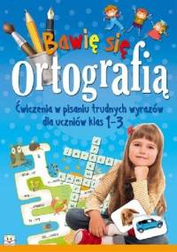 Bawię się ortografią - Agnieszka Bator, Ilona Brydak