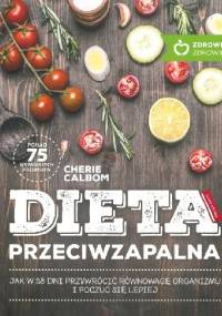 Dieta przeciwzapalna. Jak w 28 dni przywrócić równowagę organizmu i poczuć się lepiej - Cherie Calbom, Abby Fammartino