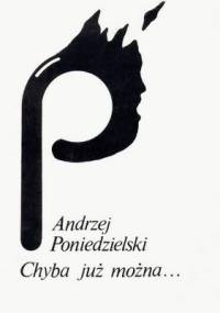 Chyba już można... - Andrzej Poniedzielski