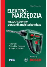 Elektronarzędzia. Wszechstronny poradnik majsterkowicza - Holger H. Schweizer